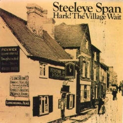 Steeleye Span - Hark The Village Wait